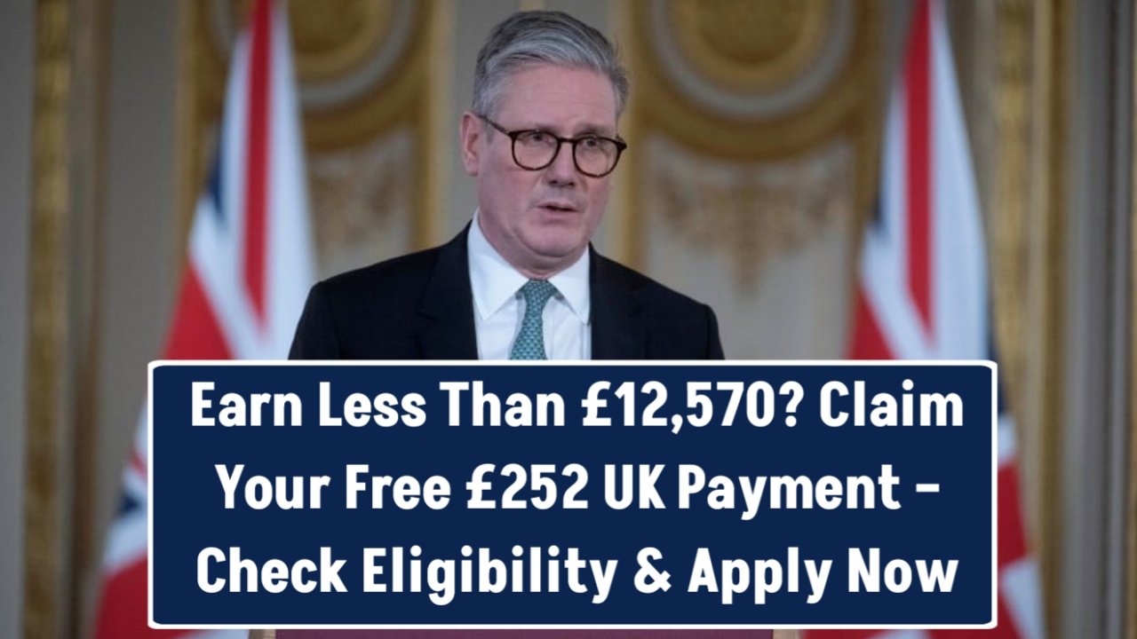 Earn Less Than £12,570? Claim Your Free £252 UK Payment – Check Eligibility & Apply Now